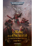 La Rosa en la Oscuridad Una Novela de las Adepta Sororitas (Danie Ware)